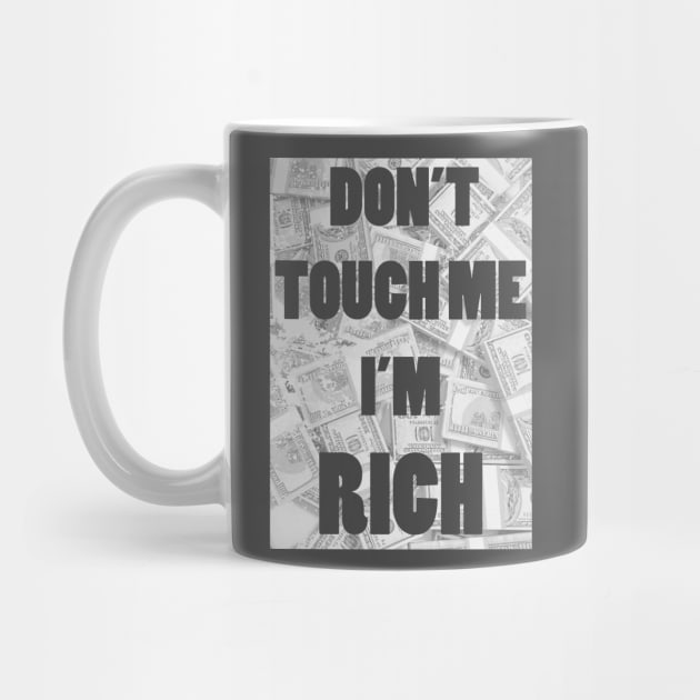 Don't Touch Me I'm Rich by tduffyworld